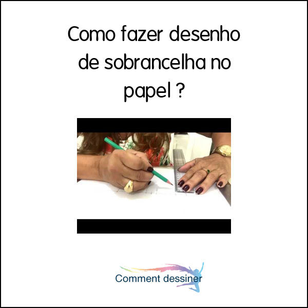 Como fazer desenho de sobrancelha no papel